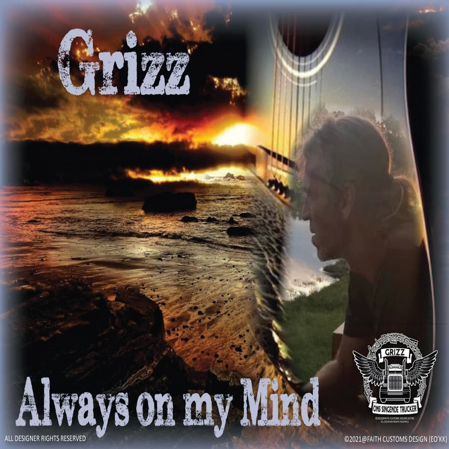 Always on my mind by Grizz The Singing Trucker
