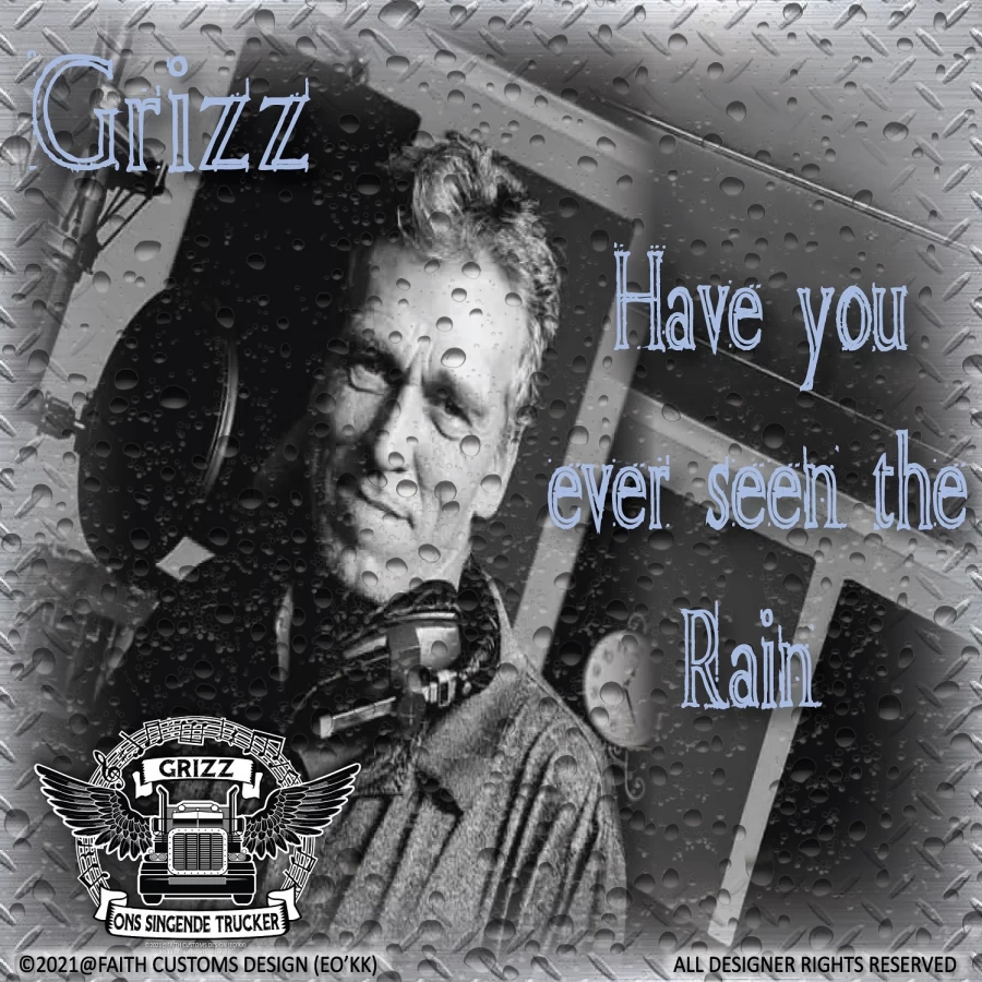Have you ever seen the rain by Grizz The Singing Trucker