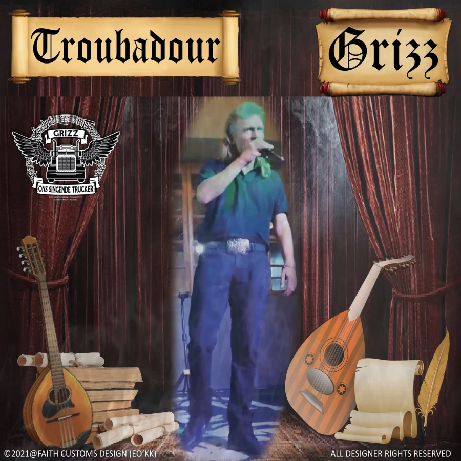 Troubadour by Grizz The Singing Trucker