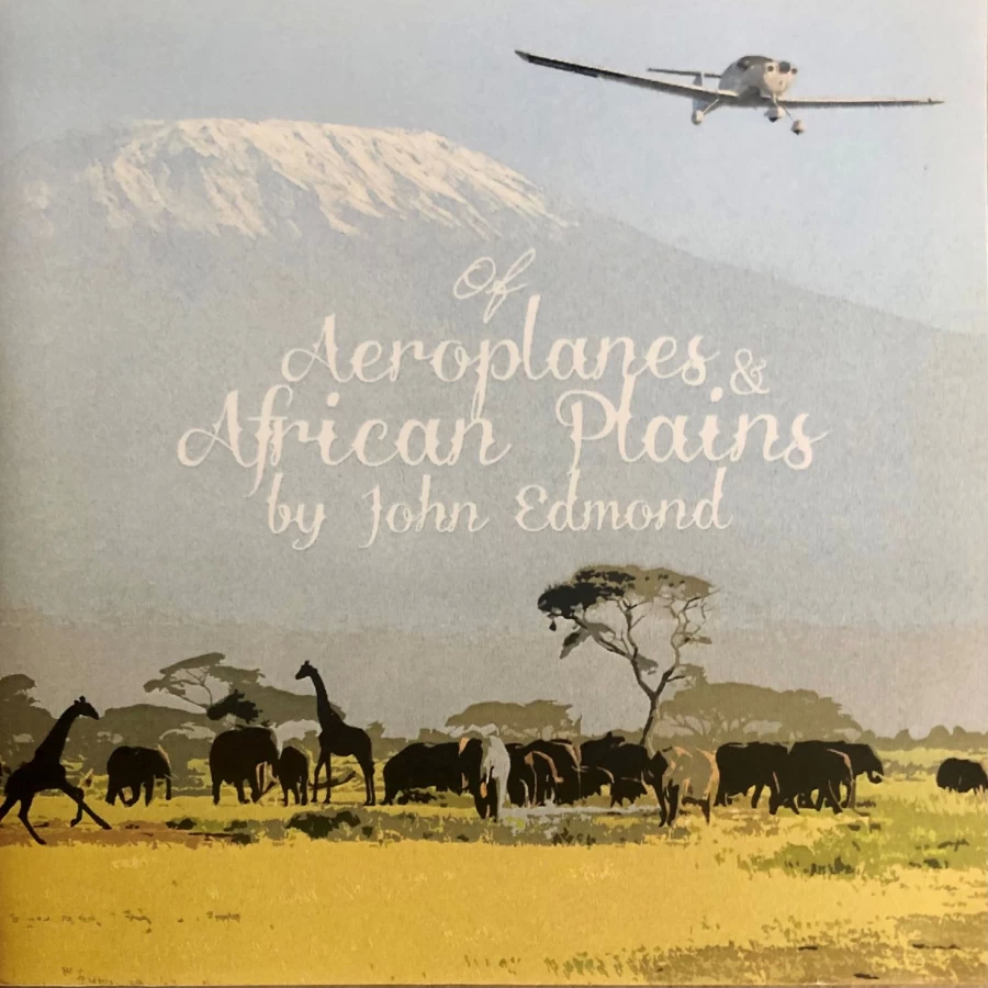 Of aeroplanes and African plains by JOHN EDMOND