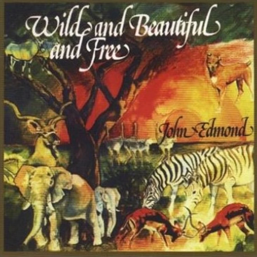 Wild, Beautiful and Free by JOHN EDMOND