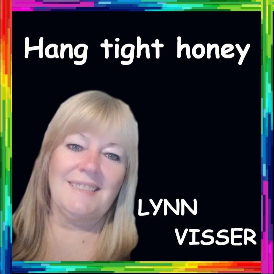 Hang tight honey by Lynn Visser