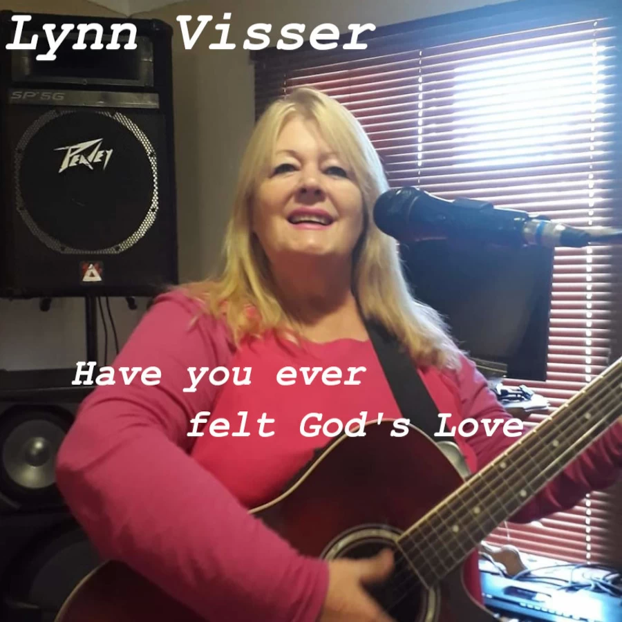 Have you ever felt God's love by Lynn Visser