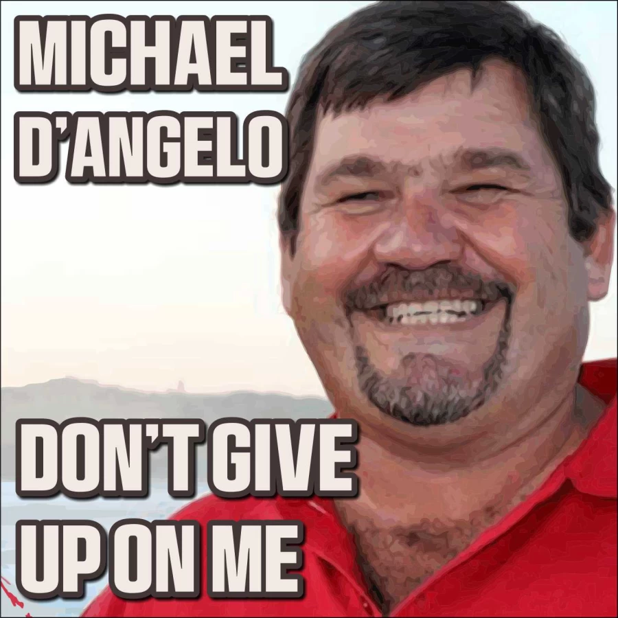 Don't Give Up On Me by Michael DAngelo