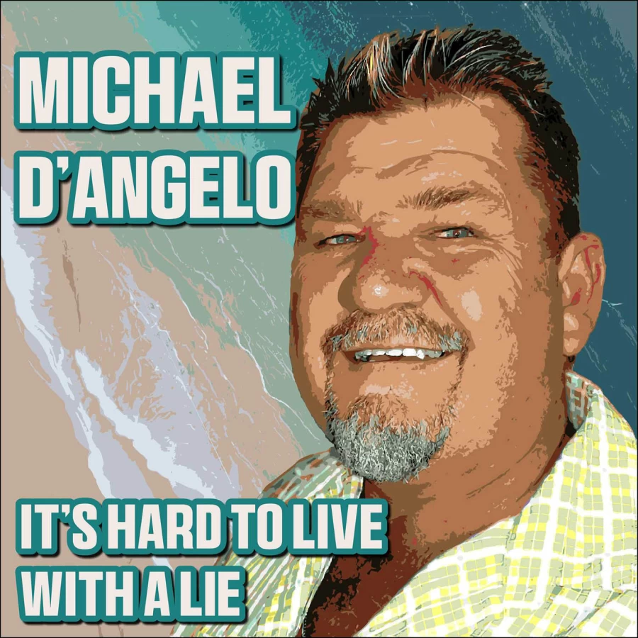 It's Hard To Live With A Lie by Michael DAngelo