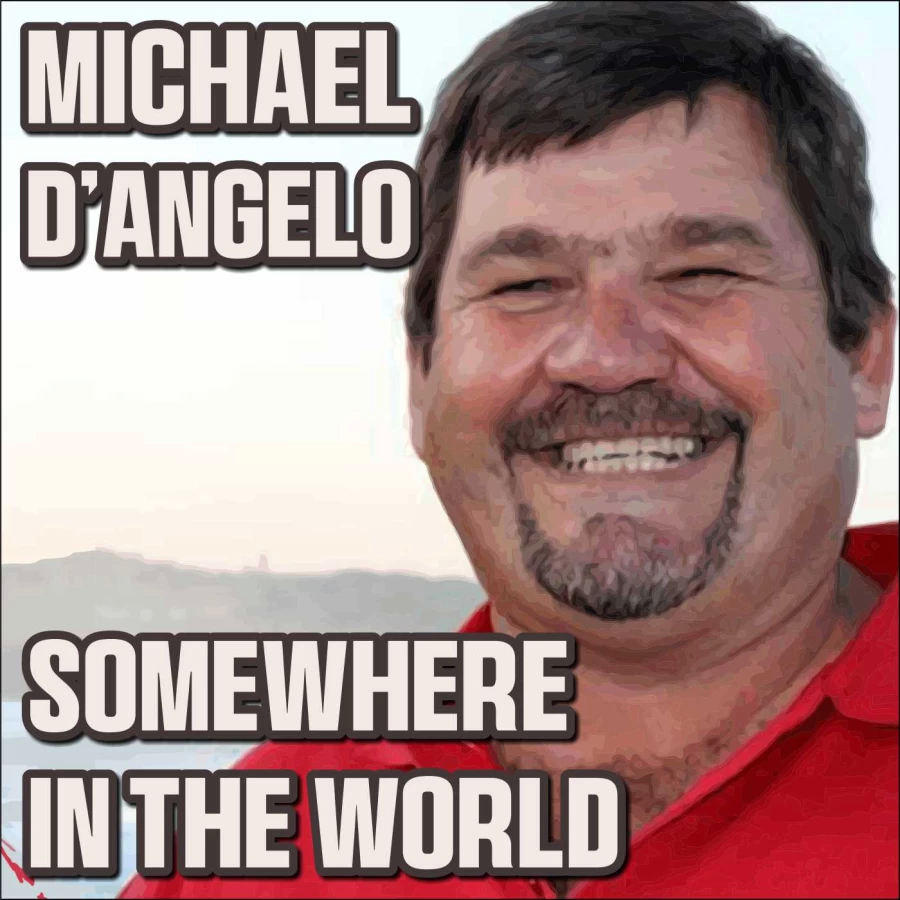 Somewhere In The World by Michael DAngelo